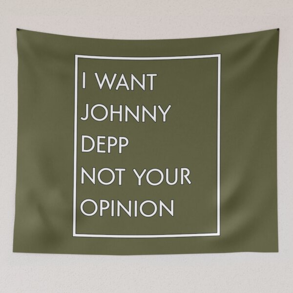 Item preview, I Want Johnny Depp Not Your Opinion designed and sold by JamesWhiehead.