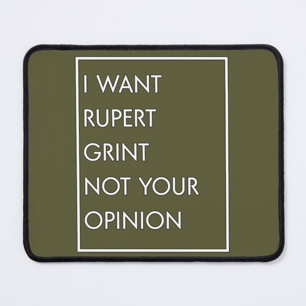 Item preview, I Want Rupert Grint Not Your Opinion designed and sold by JamesWhiehead.