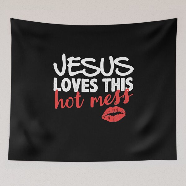 Item preview, Jesus loves this hot mess designed and sold by Captain Mood.