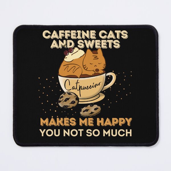 Item preview, Caffeine cats and sweets makes me happy you not so much, funny cat coffee design designed and sold by reka88.
