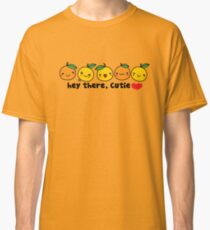 Hey There, Cutie Orange Classic T-Shirt