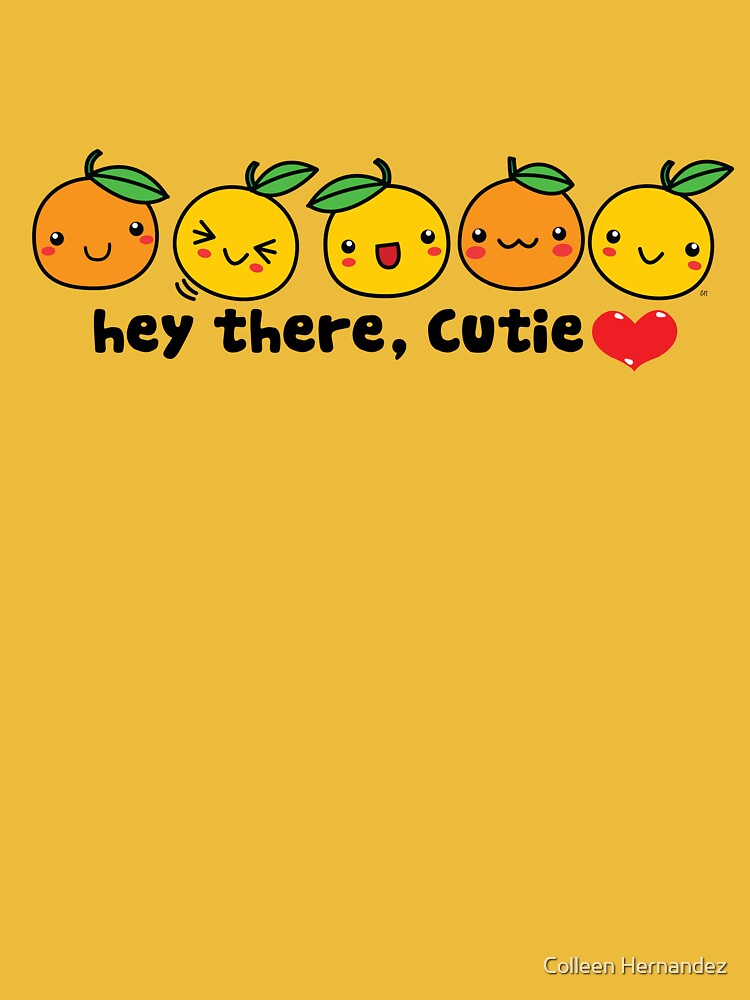 "Hey There, Cutie Orange" Tshirt for Sale by plumflower Redbubble
