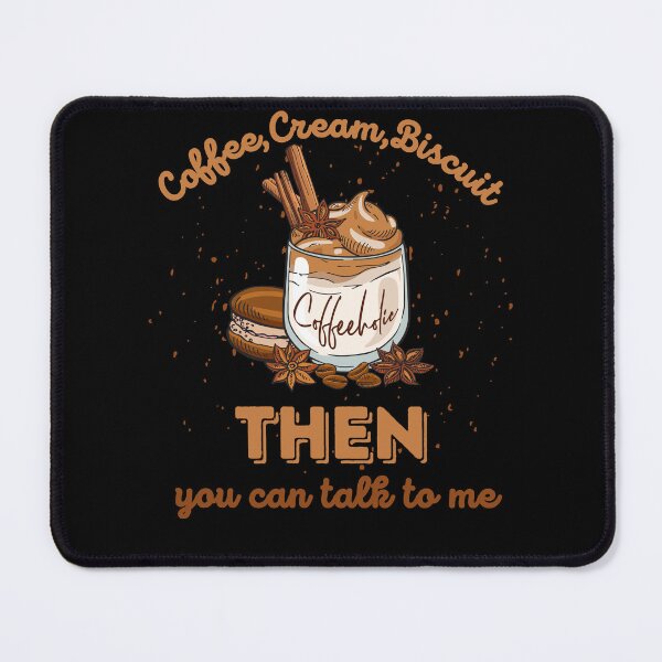 Item preview, Coffee Cream Biscuit then you can talk to me, funny coffee lovers design designed and sold by reka88.