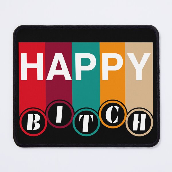 Item preview, Happy bitch designed and sold by SidTastic .