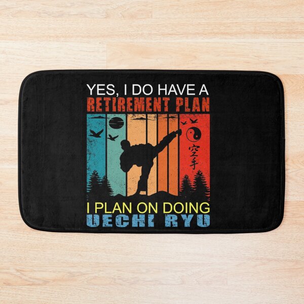 Item preview, Yes I Have A Retirement Plan. I Plan on Doing Uechi Ryu! Funny Karate Instructor Design - Japanese Martial Art Design For A Karate Lover designed and sold by TheKarateStore.