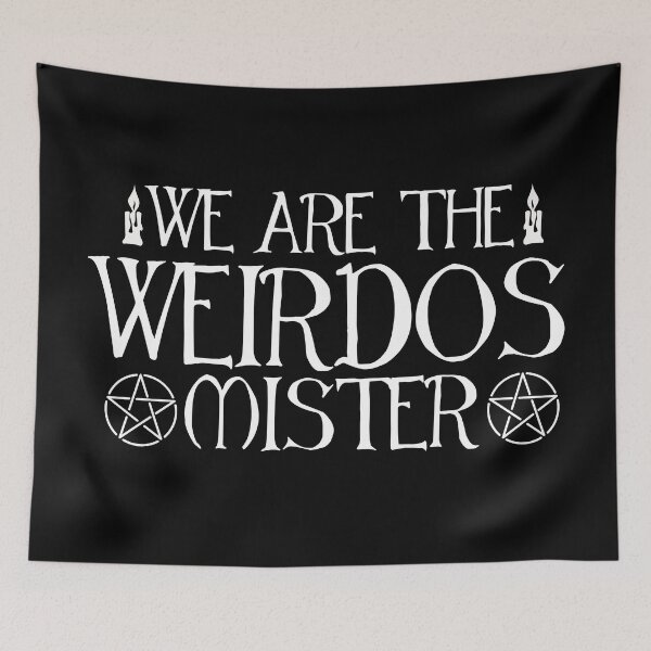 Item preview, We Are The Weirdos Mister designed and sold by kjanedesigns.
