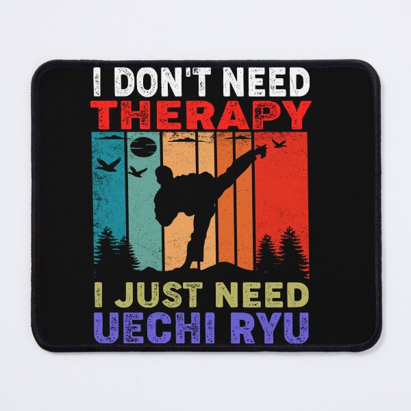 Item preview, I Don't Need Therapy, I Just Need Uechi Ryu! Funny Karate Instructor Design - Japanese Martial Art Design For A Karate Lover designed and sold by TheKarateStore.