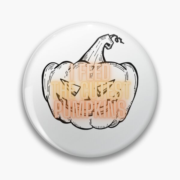 Item preview, I Feed The Cutest Pumpkins designed and sold by Shopaholicer.