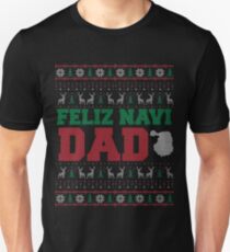 Feliz Navi Dad Ugly Christmas Sweater Design Unisex T-Shirt