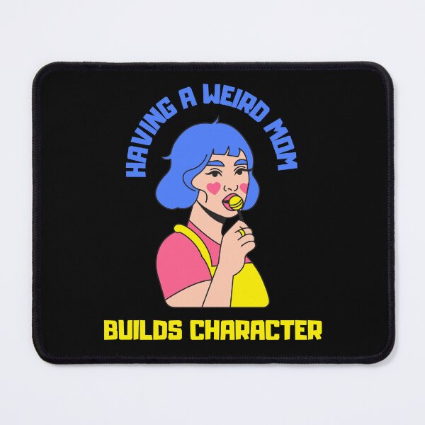 Item preview, Having A Weird Mom Builds Character Funny Gifts For Mothers designed and sold by nquestiaa.
