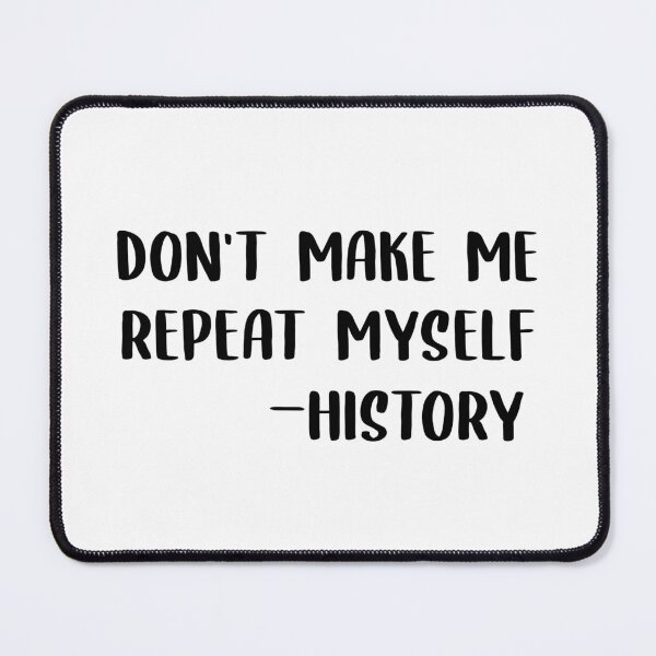Item preview, don't make me repeat myself history designed and sold by loooove.