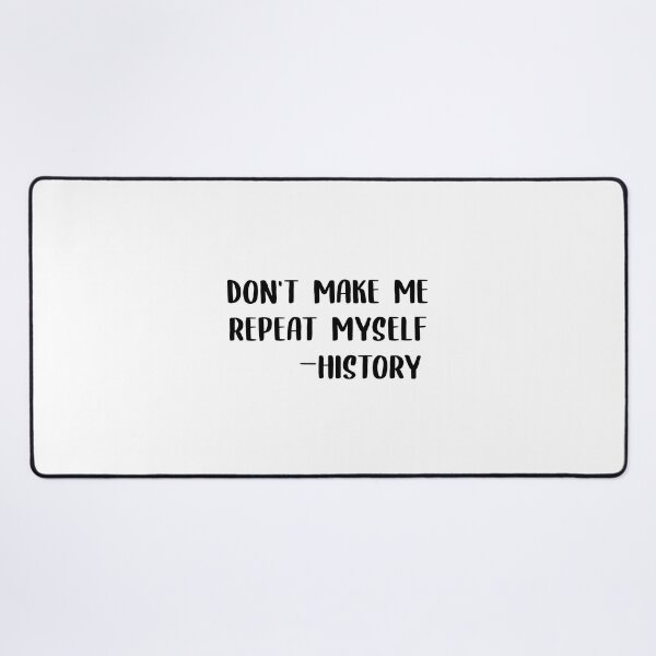 Item preview, don't make me repeat myself history designed and sold by loooove.