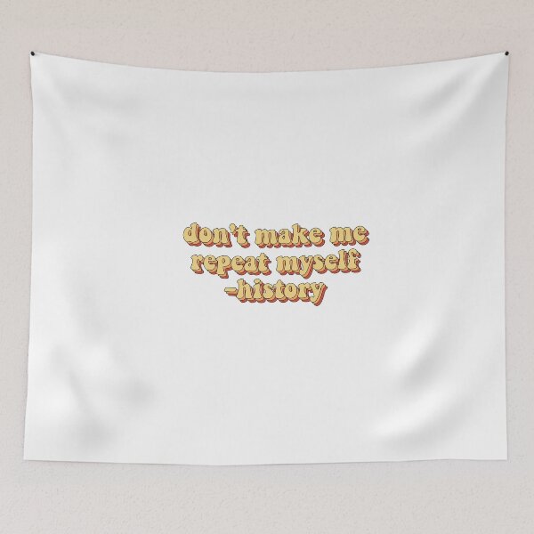 Item preview, don't make me repeat myself history designed and sold by loooove.