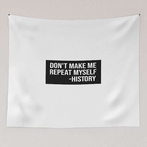 Item preview, Copy of don't make me repeat myself history designed and sold by loooove.