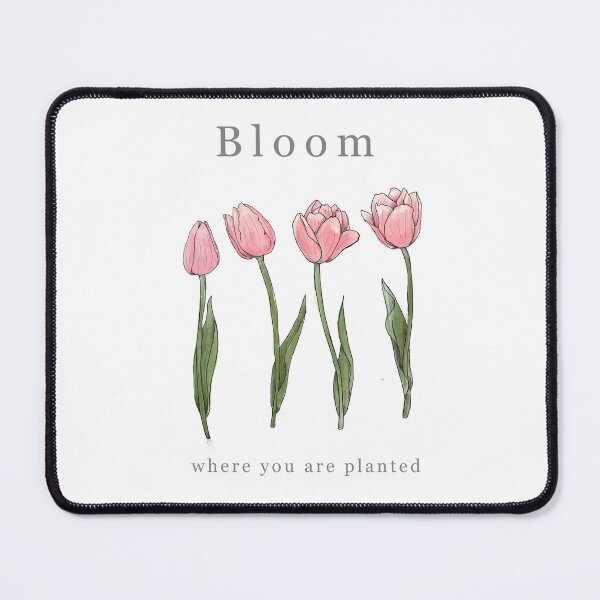 Item preview, Bloom where you are planted designed and sold by LetiziaVian.