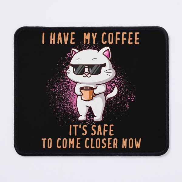 Item preview, I have my coffee it's safe to come closer now, funny cat coffee design designed and sold by reka88.