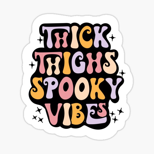 Thick Thighs Spooky Vibes | Halloween Designs | Halloween Aesthetic | Halloween Vibes Sticker