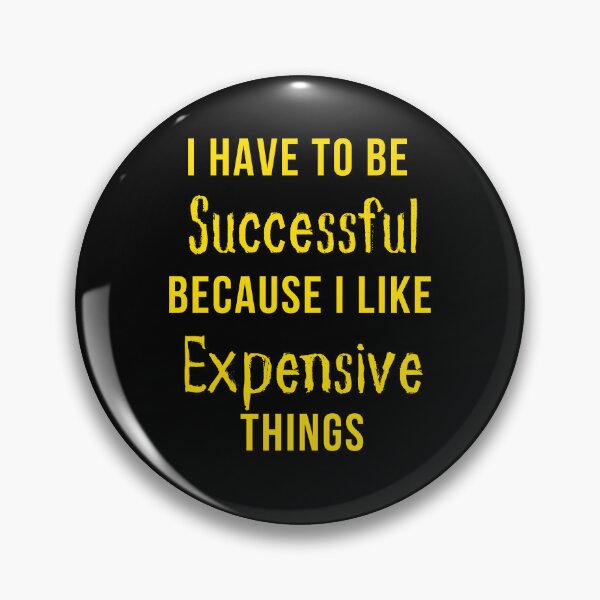 Item preview, I Have To Be Successful Because I Like Expensive Things Classic T-Shirt designed and sold by YouSsefHN05.