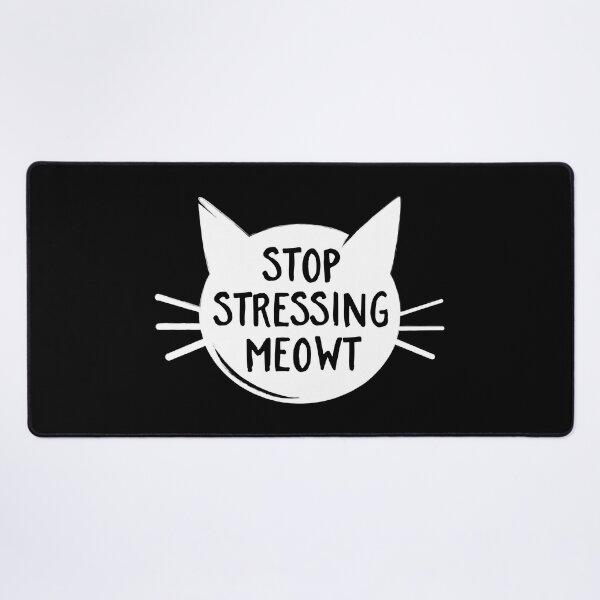 Item preview, Stop Stressing Meowt designed and sold by PaulSDesign.