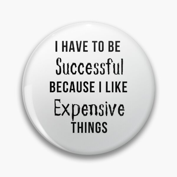 Item preview, I Have To Be Successful Because I Like Expensive Things Classic T-Shirt designed and sold by YouSsefHN05.