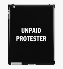 UNPAID PROTESTER iPad Case/Skin