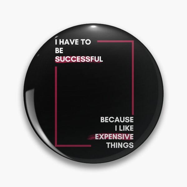 Item preview, I Have To Be Successful Because I Like Expensive Things Classic T-Shirt designed and sold by YouSsefHN05.