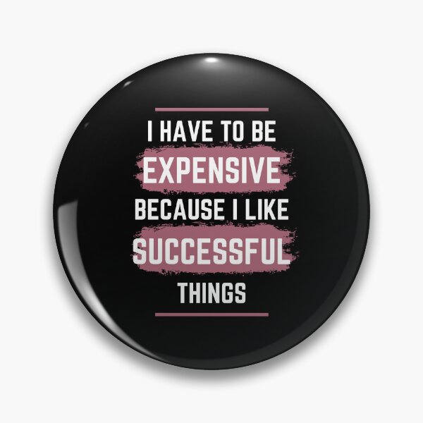 Item preview, I Have To Be Successful Because I Like Expensive Things Classic T-Shirt designed and sold by YouSsefHN05.
