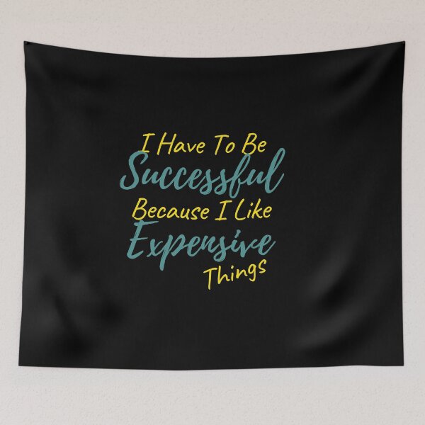 Item preview, I Have To Be Successful Because I Like Expensive Things Classic T-Shirt designed and sold by YouSsefHN05.