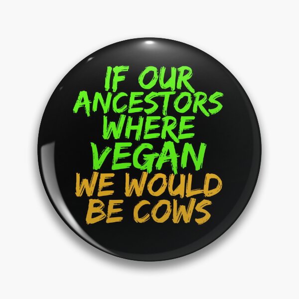 Item preview, If our ancestors were vegan, we would be cows  designed and sold by hinteo.