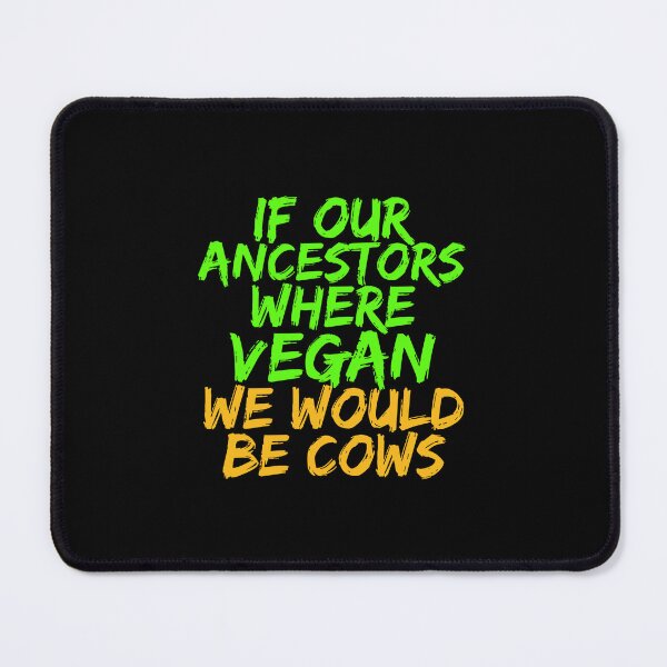 Item preview, If our ancestors were vegan, we would be cows designed and sold by hinteo.