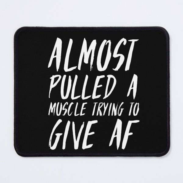 Item preview, Almost Pulled A Muscle Trying To Give Af - Funny Gym Workout Quote designed and sold by Zyphrost ★★★★★ (✔).