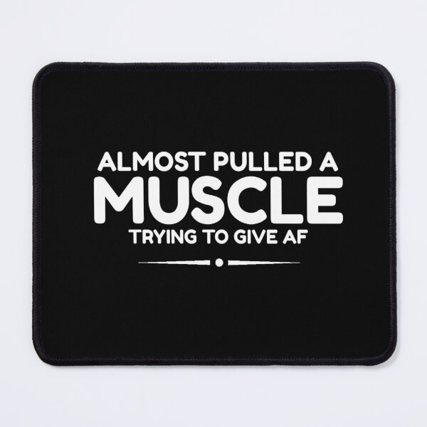 Item preview, Almost Pulled A Muscle Trying To Give Af - Funny Gym Workout Quote designed and sold by Zyphrost ★★★★★ (✔).
