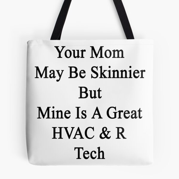 Item preview, Your Mom May Be Skinnier But Mine Is A Great HVAC & R Tech  designed and sold by supernova23.