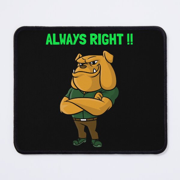 Item preview, THE ALWAYS RIGHT DOG!!! designed and sold by MJ96-PRO.