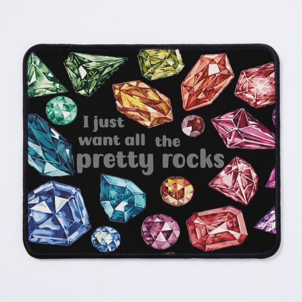 Item preview, I just want all the pretty rocks jewelry maker metalsmith funny gift colorful crystals gemstones hoarder designed and sold by MetalicBabe.