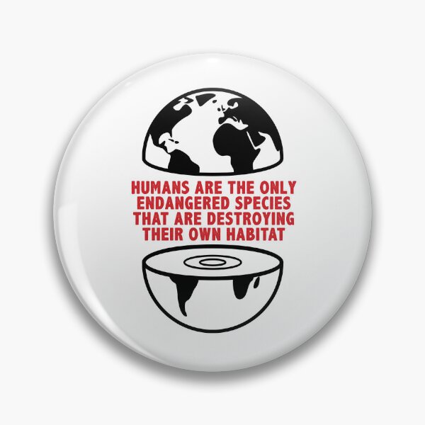Item preview, humans are the only endangered species that are destroying their own habitat. designed and sold by Nanika-akimoto.