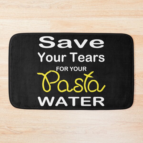 Item preview, Save Your Tears For Your Pasta Water designed and sold by Glorious Articles.