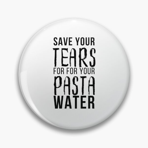 Item preview, Save Your Tears For Your Pasta Water Essential T-Shirt designed and sold by YouSsefHN05.