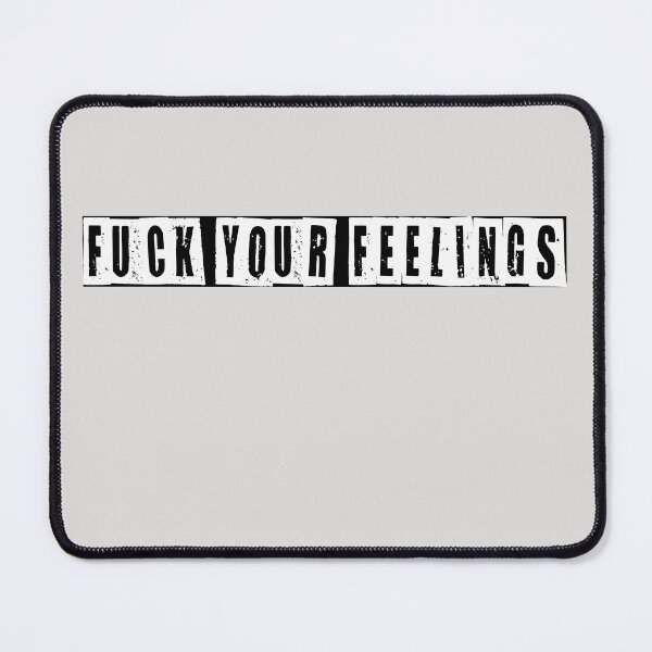 Item preview, Fuck Your Feelings designed and sold by HiddenStar02.