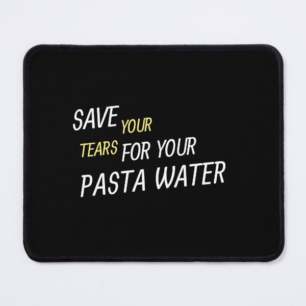 Item preview, Save Your Tears For Your Pasta Water Essential T-Shirt designed and sold by YouSsefHN05.
