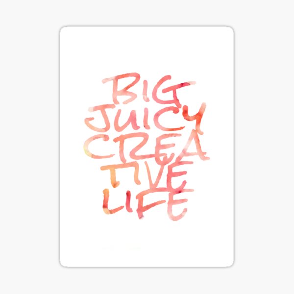 Big Juicy Creative Life Sticker