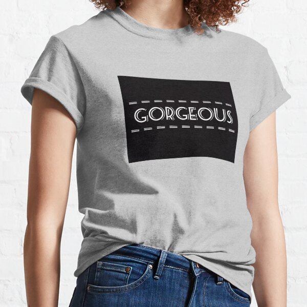 Gorgeous Classic T-Shirt