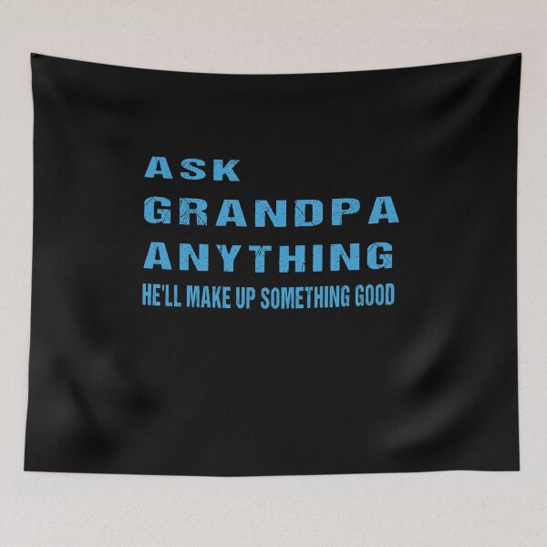 Item preview, Ask Grandpa Anything, He'll Make Up Something, Grandad Tee, Gift For Grandpa, Papa T shirt, Grandpa Birthday, Funny Grandpa Shirts, Father designed and sold by midodesign20.