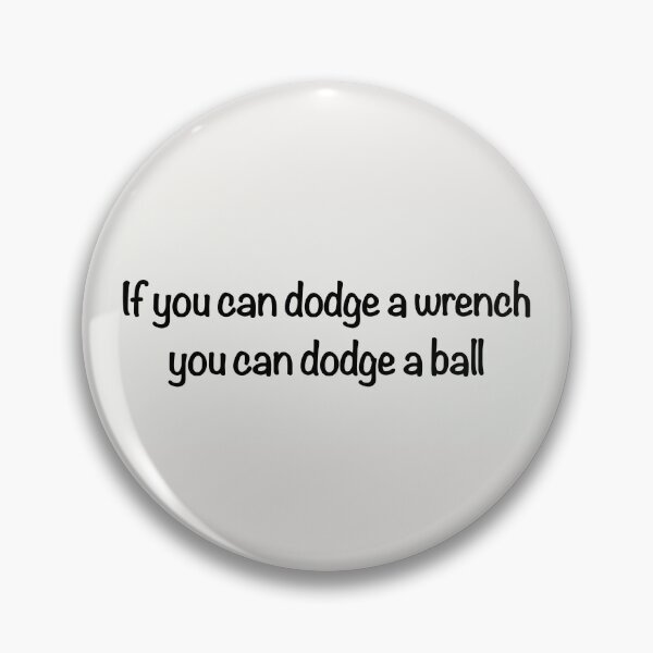Item preview, If you can dodge a wrench you can dodge a ball designed and sold by thebcarts.