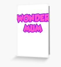 Every Mum is Wonder Mum Greeting Card