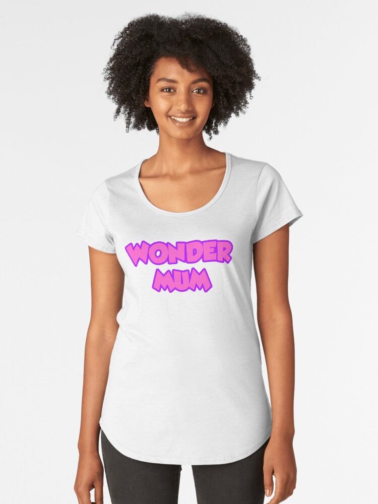 Thumbnail 1 of 6, Premium Scoop T-Shirt, Every Mum is Wonder Mum designed and sold by sugi007.