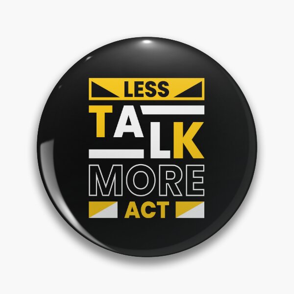 Item preview, Less Talk More Act designed and sold by pqrstshirts.