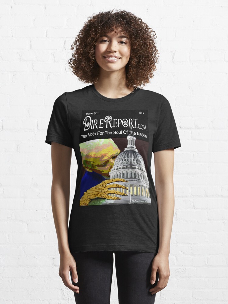 Alternate view of Dire Report 6 - Vote for the Soul of the Nation Essential T-Shirt