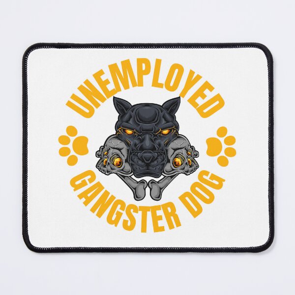 Item preview,  Unemployed Gangster Dog designed and sold by Ahmed  Feki.