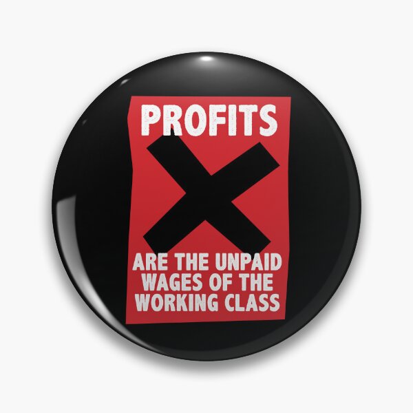 Item preview, Profit Are The Unpaid  Wages Of The  Working Class designed and sold by Nanika-akimoto.